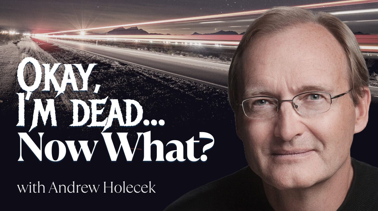 Okay, I’m Dead… Now What? Practices for Living, Dying, and Living Again
